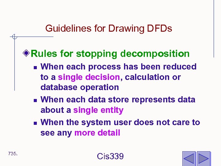 Guidelines for Drawing DFDs Rules for stopping decomposition n 735. When each process has