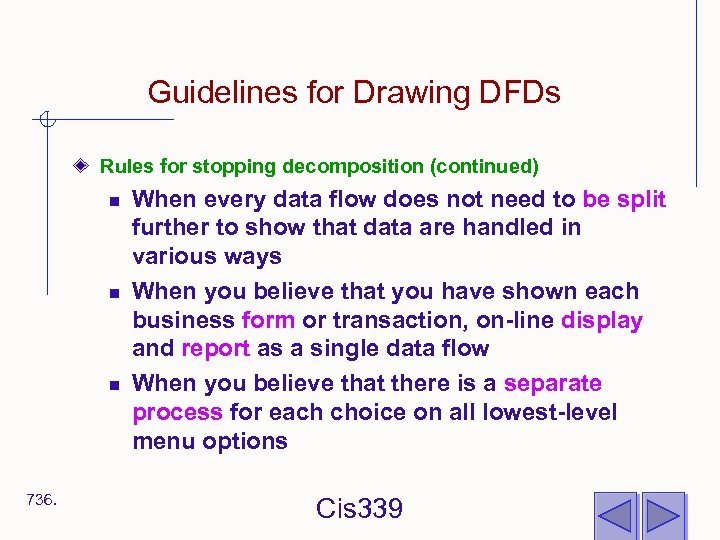 Guidelines for Drawing DFDs Rules for stopping decomposition (continued) n n n 736. When