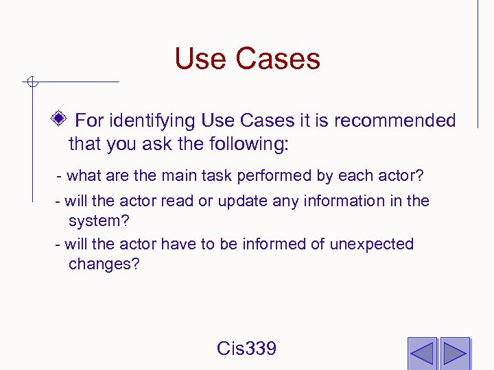 Use Cases For identifying Use Cases it is recommended that you ask the following: