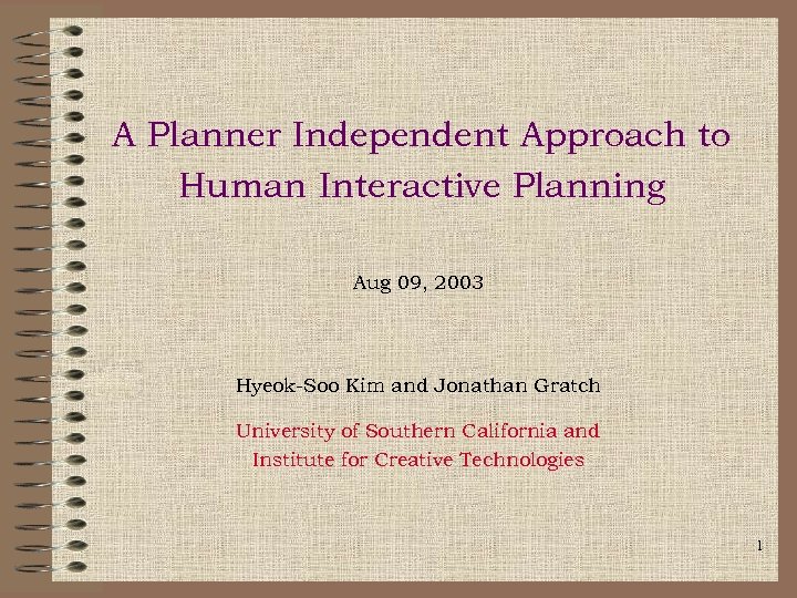 A Planner Independent Approach to Human Interactive Planning Aug 09, 2003 Hyeok-Soo Kim and