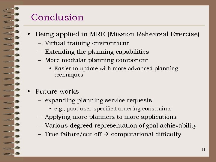 Conclusion • Being applied in MRE (Mission Rehearsal Exercise) – Virtual training environment –