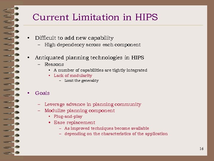 Current Limitation in HIPS • Difficult to add new capability – High dependency across