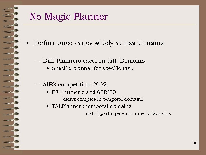 No Magic Planner • Performance varies widely across domains – Diff. Planners excel on