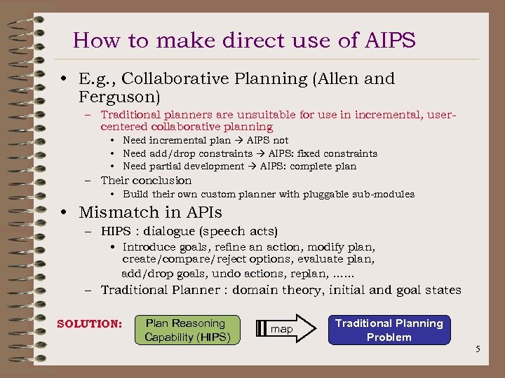 How to make direct use of AIPS • E. g. , Collaborative Planning (Allen