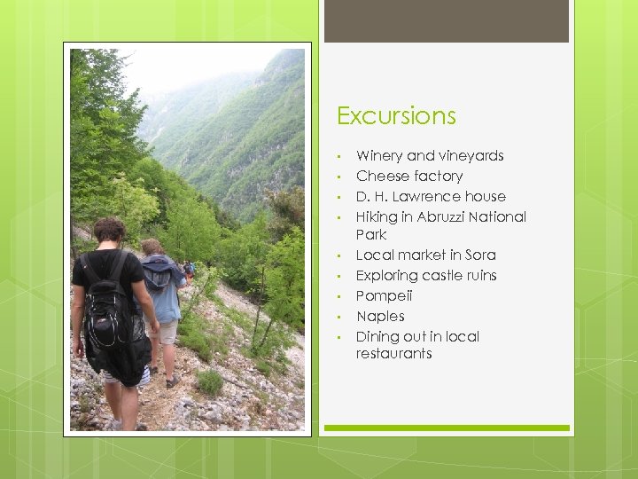 Excursions • • • Winery and vineyards Cheese factory D. H. Lawrence house Hiking