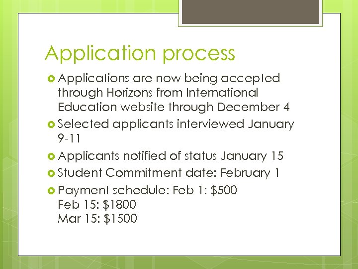 Application process Applications are now being accepted through Horizons from International Education website through