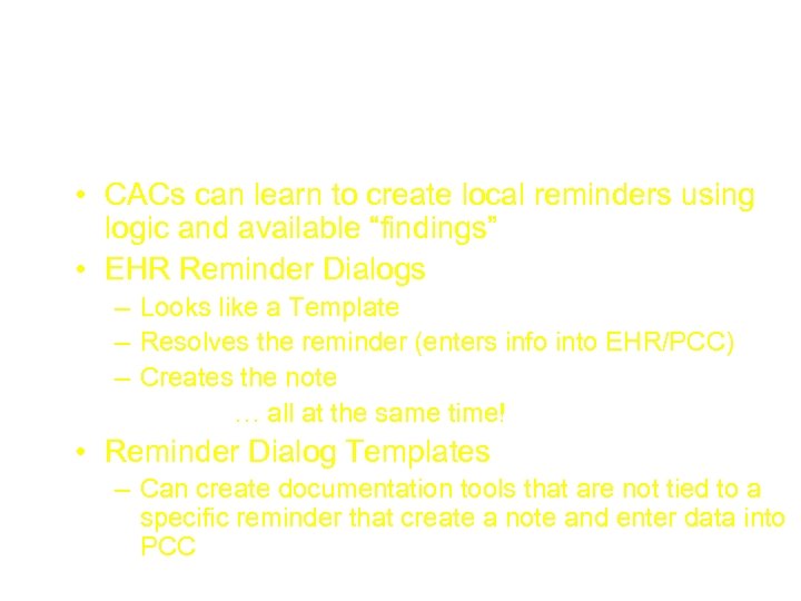How do EHR Reminders Differ from Health Maintenance Reminders? • CACs can learn to