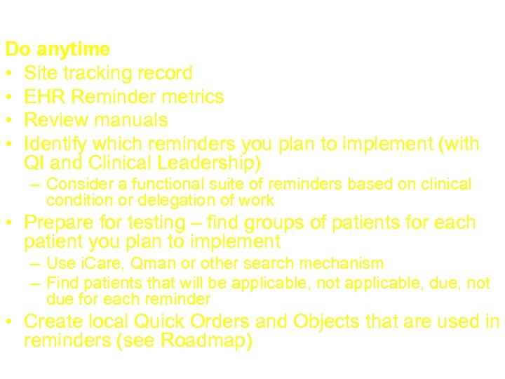 Roadmap Do anytime • Site tracking record • EHR Reminder metrics • Review manuals