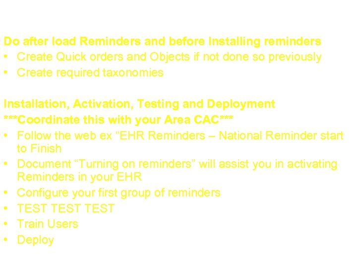 Roadmap (cont. ) Do after load Reminders and before Installing reminders • Create Quick