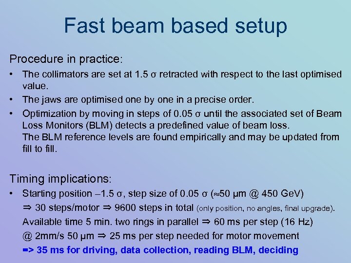 Fast beam based setup Procedure in practice: • The collimators are set at 1.