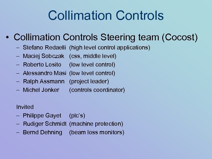 Collimation Controls • Collimation Controls Steering team (Cocost) – – – Stefano Redaelli Maciej