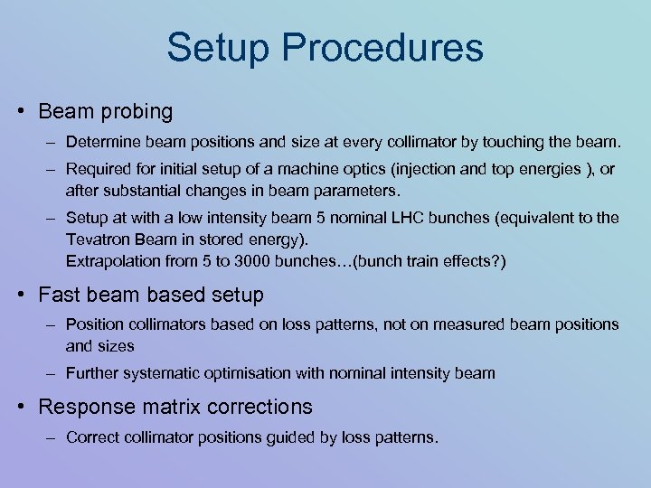 Setup Procedures • Beam probing – Determine beam positions and size at every collimator