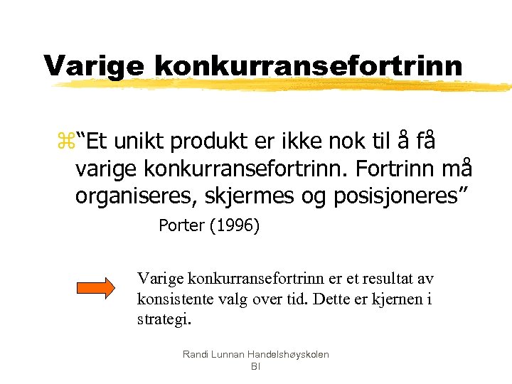 Varige konkurransefortrinn z“Et unikt produkt er ikke nok til å få varige konkurransefortrinn. Fortrinn