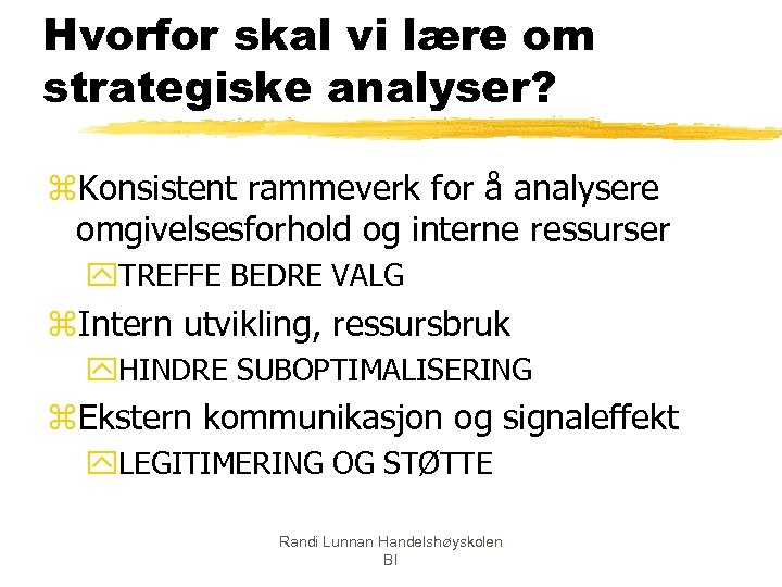 Hvorfor skal vi lære om strategiske analyser? z. Konsistent rammeverk for å analysere omgivelsesforhold