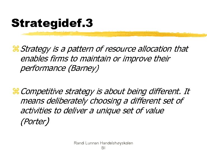 Strategidef. 3 z Strategy is a pattern of resource allocation that enables firms to