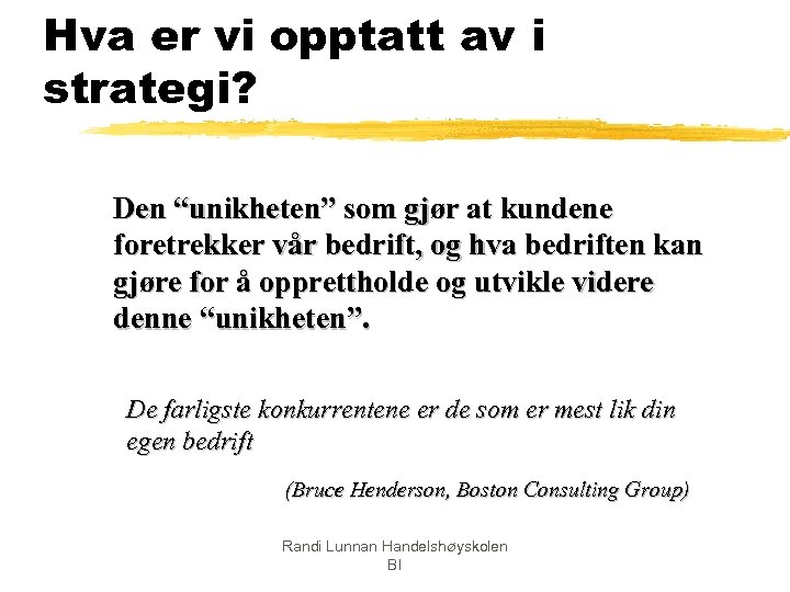 Hva er vi opptatt av i strategi? Den “unikheten” som gjør at kundene foretrekker