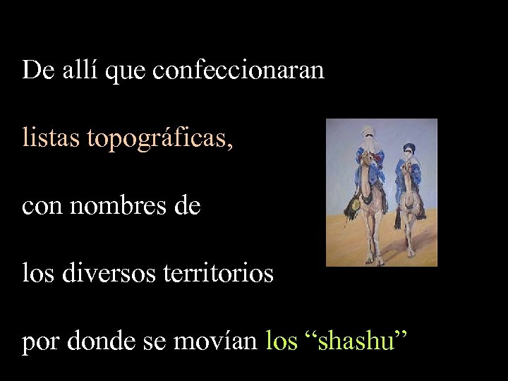 De allí que confeccionaran listas topográficas, con nombres de los diversos territorios por donde