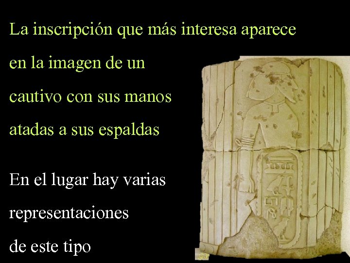 La inscripción que más interesa aparece en la imagen de un cautivo con sus