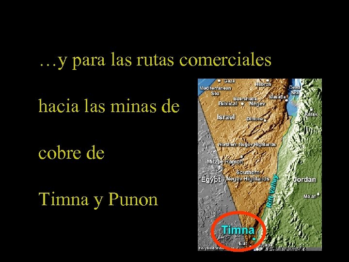 …y para las rutas comerciales hacia las minas de cobre de Timna y Punon