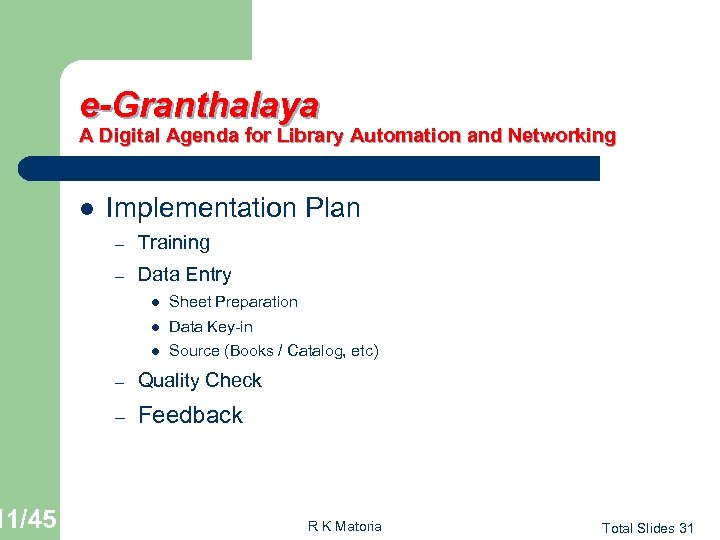 11/45 e-Granthalaya A Digital Agenda for Library Automation and Networking l Implementation Plan –