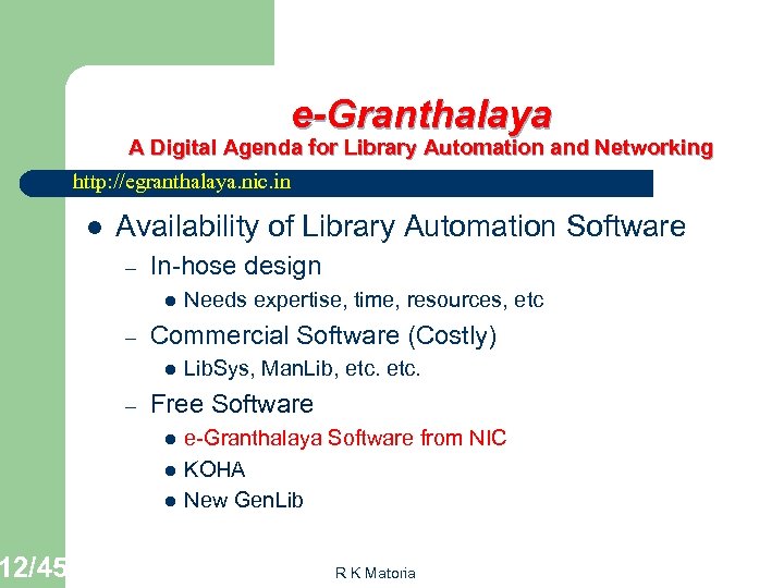 12/45 e-Granthalaya A Digital Agenda for Library Automation and Networking http: //egranthalaya. nic. in