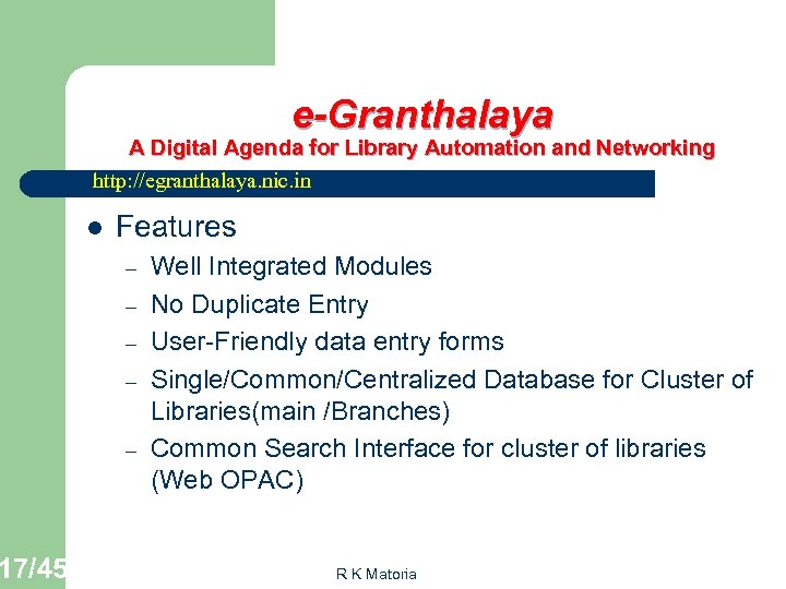 17/45 e-Granthalaya A Digital Agenda for Library Automation and Networking http: //egranthalaya. nic. in
