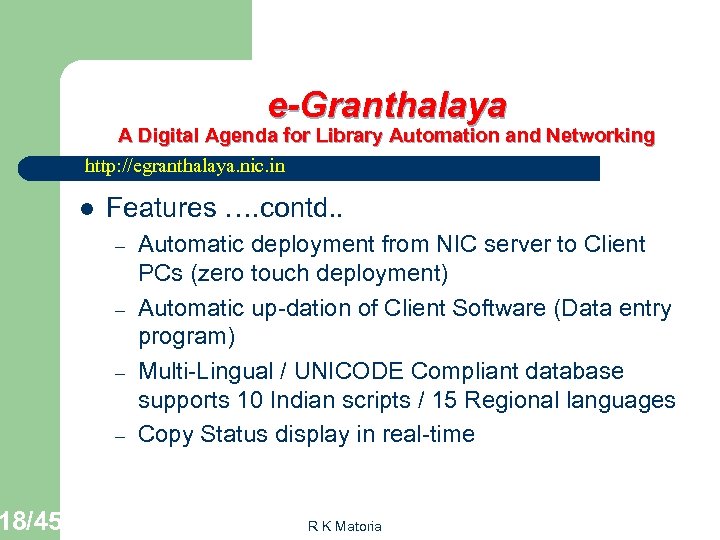 18/45 e-Granthalaya A Digital Agenda for Library Automation and Networking http: //egranthalaya. nic. in