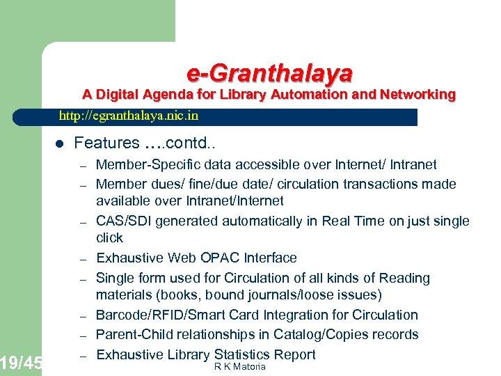 19/45 e-Granthalaya A Digital Agenda for Library Automation and Networking http: //egranthalaya. nic. in