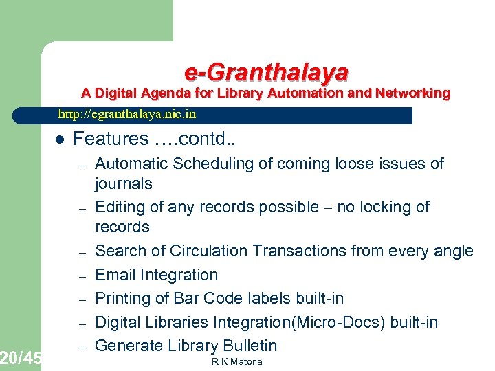 20/45 e-Granthalaya A Digital Agenda for Library Automation and Networking http: //egranthalaya. nic. in