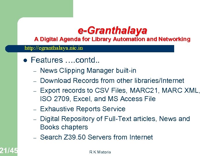 21/45 e-Granthalaya A Digital Agenda for Library Automation and Networking Networki http: //egranthalaya. nic.