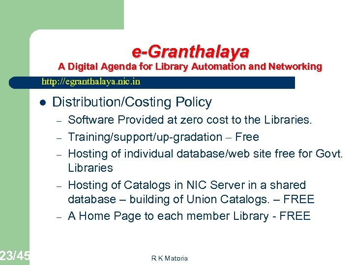 23/45 e-Granthalaya A Digital Agenda for Library Automation and Networking http: //egranthalaya. nic. in