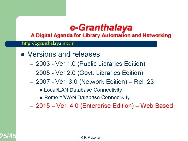 25/45 e-Granthalaya A Digital Agenda for Library Automation and Networking http: //egranthalaya. nic. in