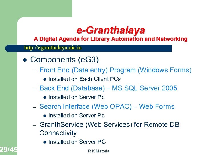 29/45 e-Granthalaya A Digital Agenda for Library Automation and Networking http: //egranthalaya. nic. in