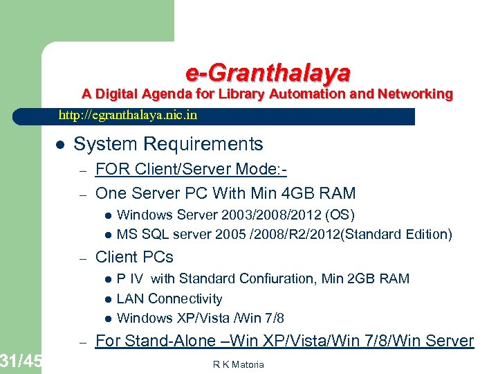31/45 e-Granthalaya A Digital Agenda for Library Automation and Networking http: //egranthalaya. nic. in