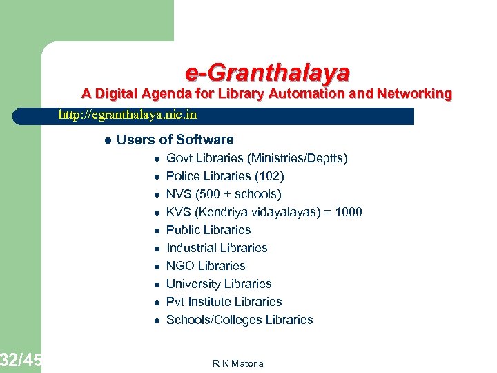 32/45 e-Granthalaya A Digital Agenda for Library Automation and Networking http: //egranthalaya. nic. in