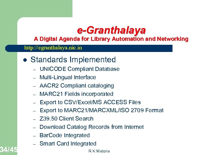 34/45 e-Granthalaya A Digital Agenda for Library Automation and Networking http: //egranthalaya. nic. in
