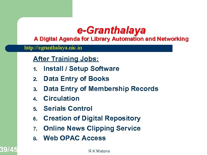 39/45 e-Granthalaya A Digital Agenda for Library Automation and Networking Networkin http: //egranthalaya. nic.