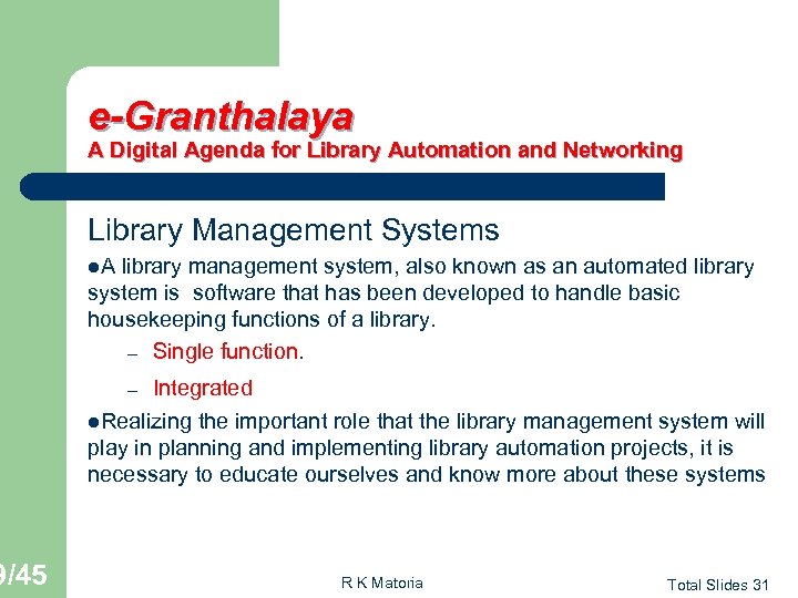 9/45 e-Granthalaya A Digital Agenda for Library Automation and Networking Library Management Systems l.
