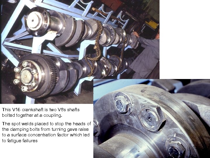 This V 16 crankshaft is two V 8 s shafts bolted together at a