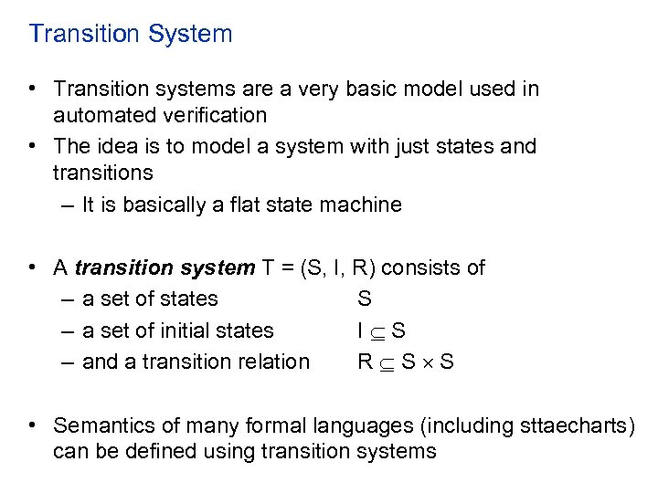 Transition System • Transition systems are a very basic model used in automated verification