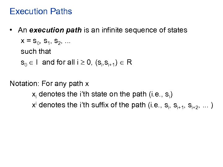 Execution Paths • An execution path is an infinite sequence of states x =