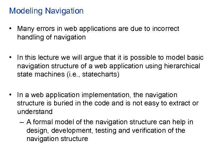 Modeling Navigation • Many errors in web applications are due to incorrect handling of