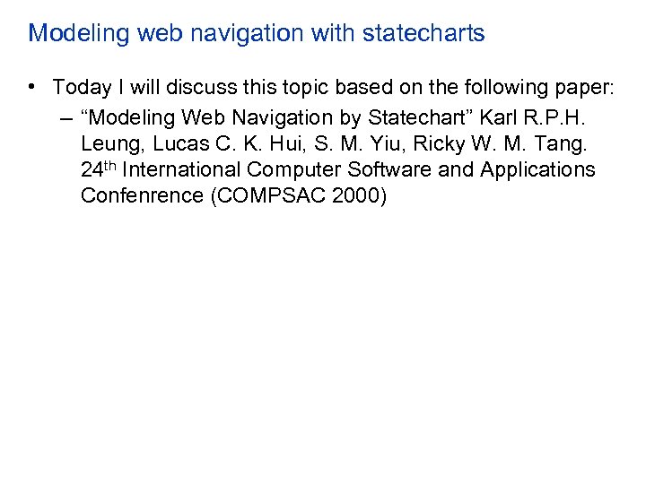 Modeling web navigation with statecharts • Today I will discuss this topic based on