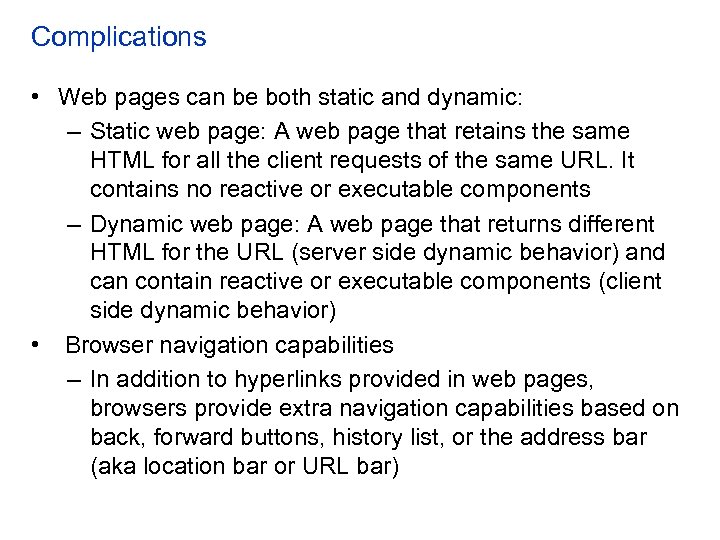 Complications • Web pages can be both static and dynamic: – Static web page: