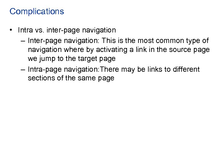 Complications • Intra vs. inter-page navigation – Inter-page navigation: This is the most common