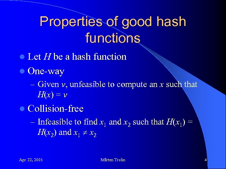 Properties of good hash functions l Let H be a hash function l One-way