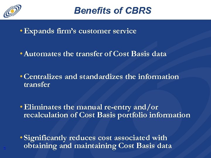 Benefits of CBRS • Expands firm’s customer service • Automates the transfer of Cost