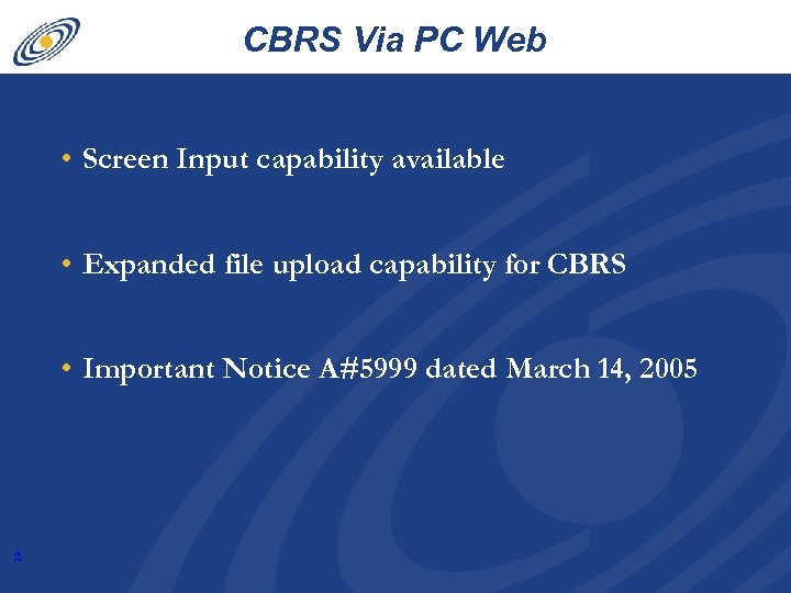 CBRS Via PC Web • Screen Input capability available • Expanded file upload capability