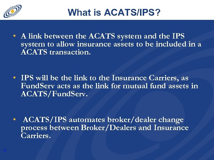 What is ACATS/IPS? • A link between the ACATS system and the IPS system