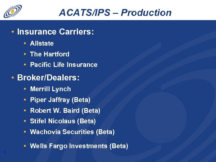 ACATS/IPS – Production • Insurance Carriers: • Allstate • The Hartford • Pacific Life